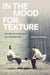 In the Mood for Texture