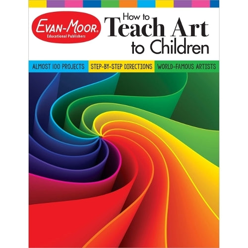 How to Teach Art to Children, Grade 1 - 6 Teacher Resource