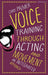 Voice Training Through Acting and Movement