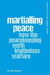 Martialling Peace: How the Peacekeeper Myth Legitimises Warfare (Advances in Critical Military Studies