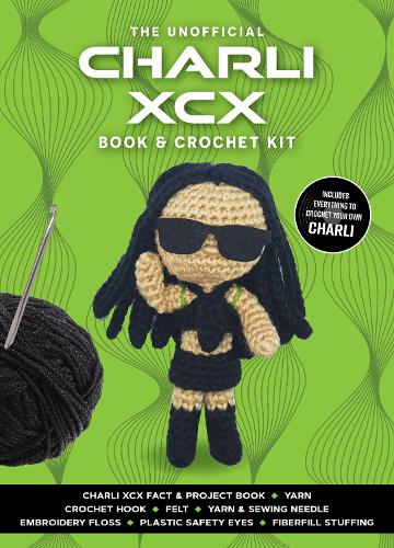 Unofficial Charli XCX Book and Crochet Kit: Includes Everything to Crochet Your Own Charli XCX (Unofficial Personality Crochet Kits