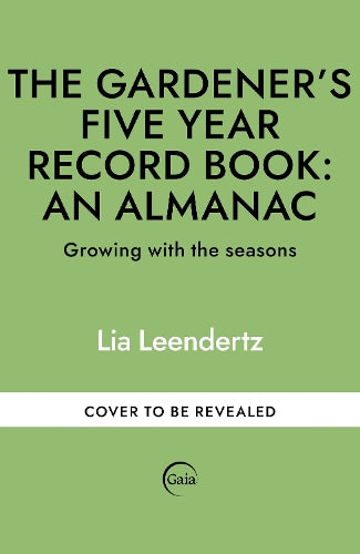 The Gardener's Five Year Record Book: An Almanac