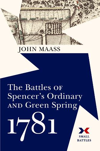 The Battles of Spencer's Ordinary and Green Spring, 1781 (Small Battles
