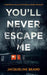 You'll Never Escape Me