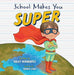 School Makes You Super