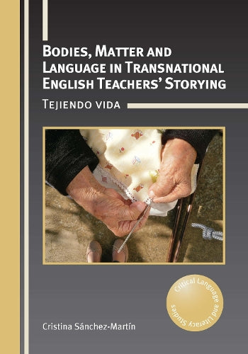 Bodies, Matter and Language in Transnational English Teachers’ Storying