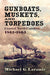 Gunboats Muskets & Torpedoes