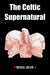 The Celtic Supernatural