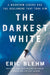 The Darkest White