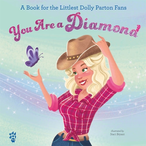 You Are a Diamond: A Book for the Littlest Dolly Parton Fans (The Littlest Fans