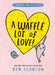 A Waffle Lot of Love