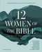 Twelve Women of the Bible Study Guide plus Streaming Video, Updated Edition
