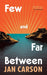 Few and Far Between