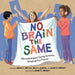 No Brain the Same