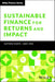 Sustainable Finance for Returns and Impact