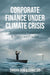 Corporate Finance Under Climate Crisis