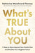 What's True About You