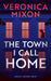 The Town I Call Home