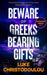 Beware of Greeks Bearing Gifts