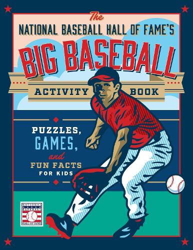 The National Baseball Hall of Fame's Big Baseball Activity Book