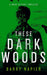 These Dark Woods