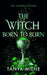 The Witch Born to Burn