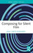 Composing for Silent Film