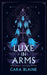 Luxe in Arms