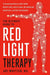 The Ultimate Guide to Red Light Therapy, Revised Edition