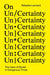 On Un/Certainty