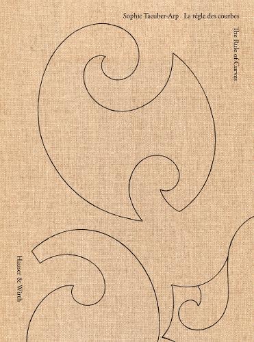 Sophie Taeuber-Arp: The Rule of Curves / la règle des courbes
