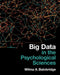 Big Data in the Psychological Sciences