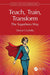 Teach, Train, Transform