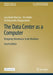 The Data Center as a Computer