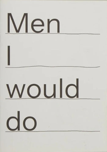 Men I would do