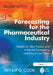 Forecasting for the Pharmaceutical Industry