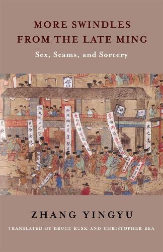 More Swindles from the Late Ming: Sex, Scams, and Sorcery (Translations from the Asian Classics