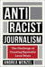 Antiracist Journalism