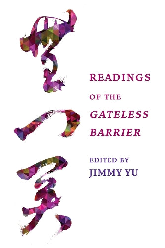Readings of the Gateless Barrier (Columbia Readings of Buddhist Literature