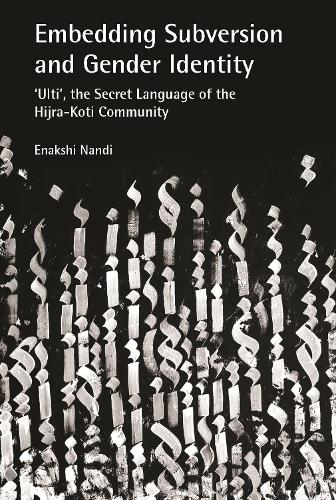 Embedding Subversion and Gender Identity – The Grammar and Use of ′Ulti′, the Secret Language of the Koti Community in Bengal