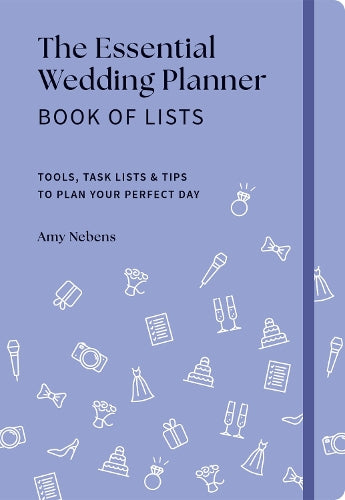 The Essential Wedding Planner Book of Lists: Tools, Task Lists & Tips to Plan Your Perfect Day (Essential Weddings