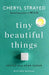 Tiny Beautiful Things (10th Anniversary Edition): Reese's Book Club