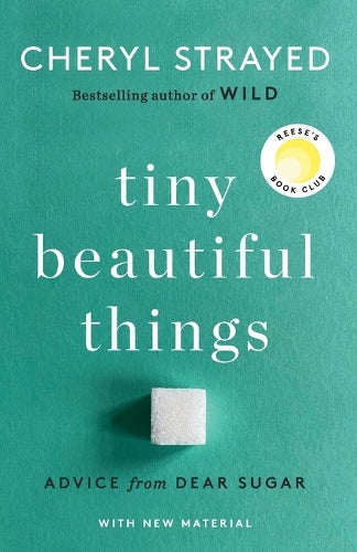 Tiny Beautiful Things (10th Anniversary Edition): Reese's Book Club