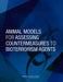 Animal Models for Assessing Countermeasures to Bioterrorism Agents