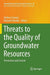 Threats to the Quality of Groundwater Resources