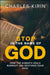 Stop in the Name of God.