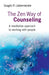 Zen Way of Counseling, The – A meditative approach to working with people