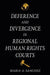 Deference and Divergence in Regional Human Rights Courts
