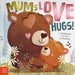 Mums Love Hugs!