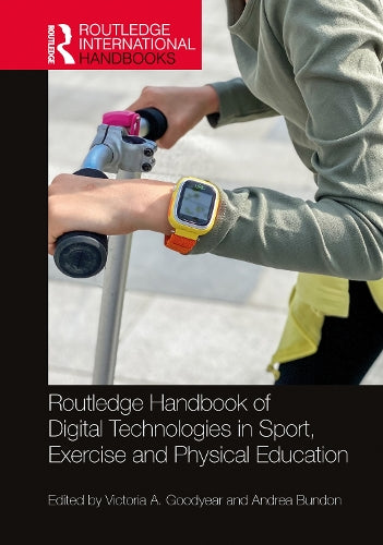 Victoria A. Goodyear Routledge Handbook of Digital Technologies in ...